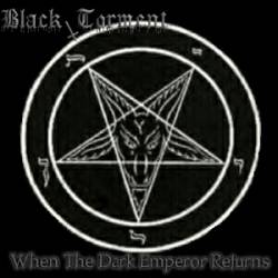 Black Torment (USA) : When the Dark Emperor Returns